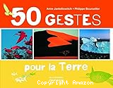 50 gestes pour la Terre