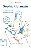 Sophie Germain : la femme cachée des mathématiques