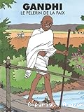 Gandhi : le pèlerin de la paix