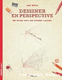 Dessiner en perspective : une méthode simple pour apprendre à dessiner