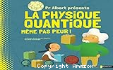 La physique quantique, même pas peur !