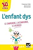 L'enfant dys, le comprendre, l'accompagner, le valoriser