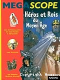 Héros et rois du Moyen Age