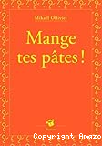 Mange tes pâtes !