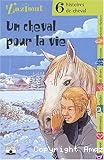 Un cheval pour la vie : six histoires de cheval