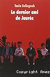 Le dernier ami de Jaurès