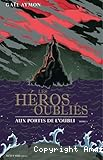 Les héros oubliés. Aux portes de l'oubli