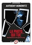 La photo qui tue : neuf histoires à vous glacer le sang