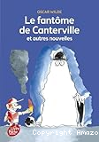 Le fantôme de Canterville : et autres nouvelles