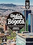 Un dia en Bogota : un dia, una ciudad, una historia : nivel A1