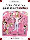 Emilie n'aime pas quand sa mère boit trop
