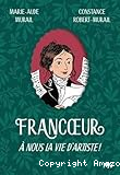 Francoeur. 1, A nous la vie d'artiste !