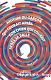 Histoire du garçon qui courait après son chien qui courait après sa balle : roman