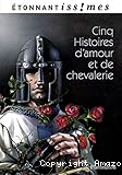 Cinq histoires d'amour et de chevalerie